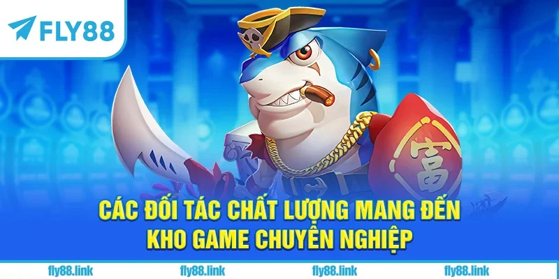 Các đối tác chất lượng mang đến kho game chuyên nghiệp