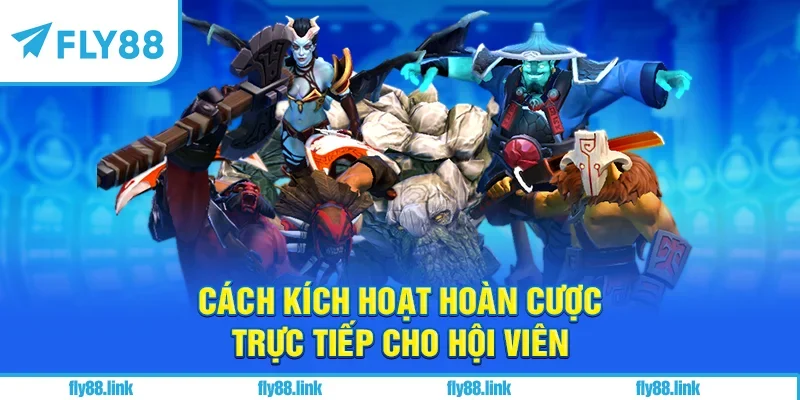 Cách kích hoạt hoàn cược trực tiếp cho hội viên