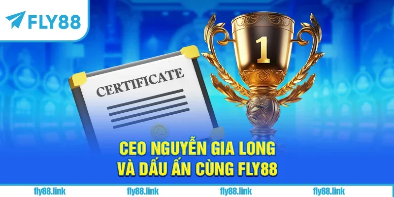 CEO Nguyễn Gia Long và dấu ấn cùng FLY88