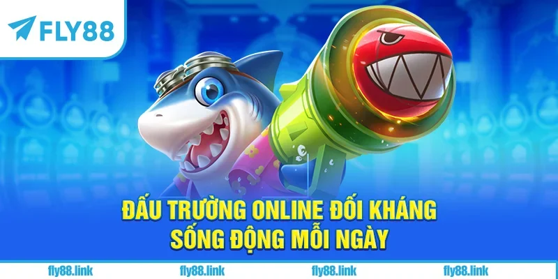 Đấu trường online đối kháng sống động mỗi ngày