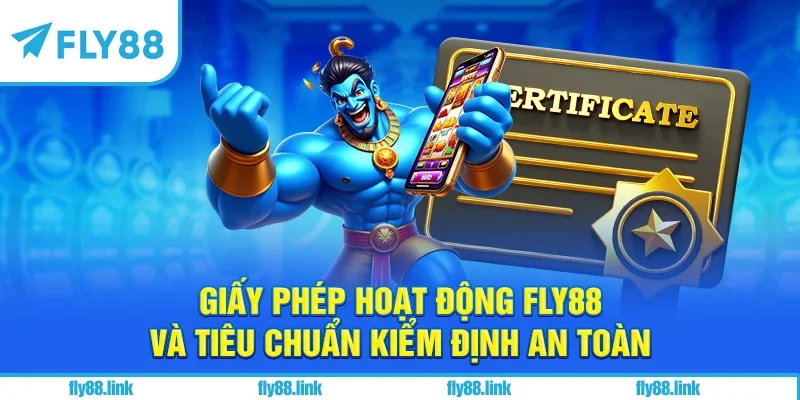 Giấy phép hoạt động FLY88 và tiêu chuẩn kiểm định an toàn