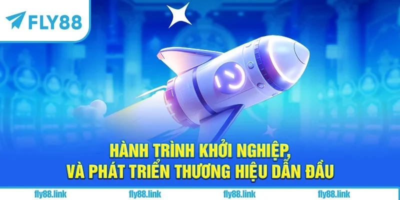 Hành trình khởi nghiệp và phát triển thương hiệu dẫn đầu