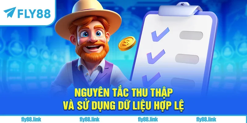 Nguyên tắc thu thập và sử dụng dữ liệu hợp lệ