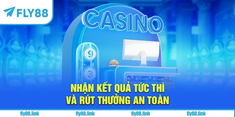 Nhận kết quả tức thì và rút thưởng an toàn