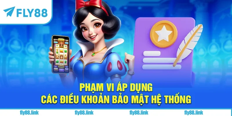 Phạm vi áp dụng các điều khoản bảo mật hệ thống