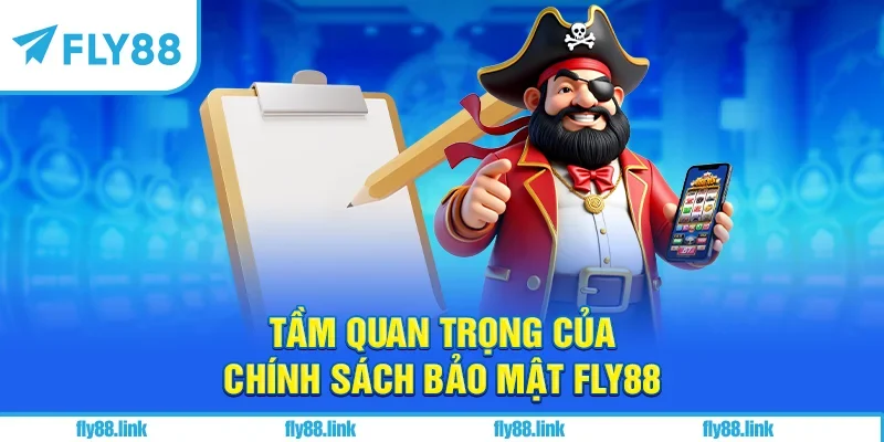 Tầm quan trọng của chính sách bảo mật FLY88