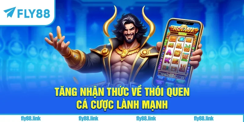 Tăng nhận thức về thói quen cá cược lành mạnh