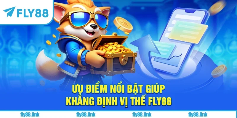 Ưu điểm nổi bật giúp khẳng định vị thế FLY88