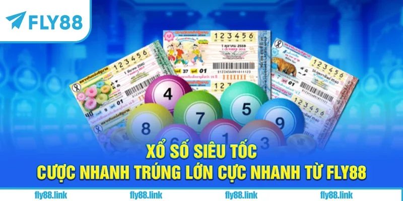 Xổ Số Siêu Tốc - Cược Nhanh Trúng Lớn Cực Nhanh Từ FLY88